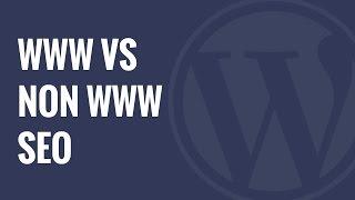 WWW vs non WWW and Which is Better For WordPress SEO