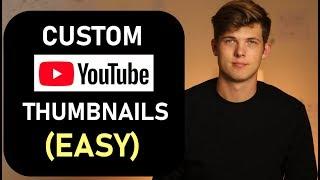 How To Create Custom YouTube Thumbnails (Easy) 2019