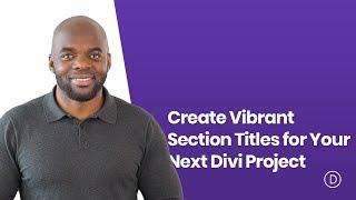 How to Create Vibrant Section Titles for Your Next Divi Project