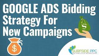 Google Ads Bidding Strategy For New Campaigns - My Bidding Process in Google AdWords