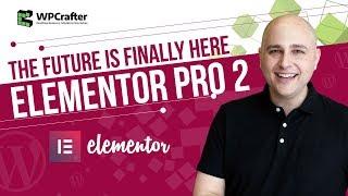 Elementor Pro 2 - The Future Of WordPress Page Building Is Finally Here