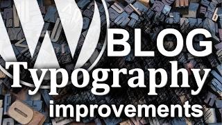 WordPress Blog Typography: WHY and HOW To Improve It