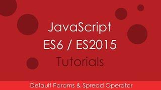 JavaScript ES6 / ES2015 - [07] Default Params & Spread Operator