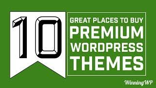 Ten Great Places to Find and Buy the Best WordPress Themes