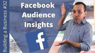 Facebook Audience Secrets Insights 101 - Building an Online Business Ep. 32