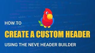 How to Create a Custom Header Using the Neve Header Builder [Free]