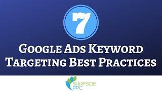 7 Google Ads Search Keyword Targeting Best Practices