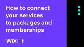 How to connect your services to packages and memberships | Wix Fit