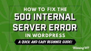 How To Fix The 500 Internal Server Error in WordPress (2019)