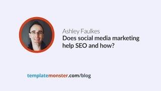 Ashley Faulkes — Does social media marketing help SEO and how?