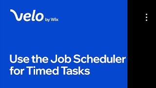 How to Execute Timed Tasks with the Job Scheduler | Velo by Wix