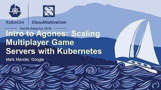 Intro To Agones: Scaling Multiplayer Game Servers With Kubernetes - Mark Mandel, Google