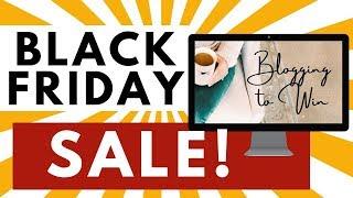 Black Friday Sale!  Learn How to Make Money Blogging  Blogging to Win is Opening This Week!