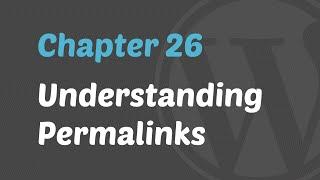WordPress 201 - Understanding Permalinks