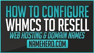 How To Configure WHMCS To Resell Web Hosting & Domain Names