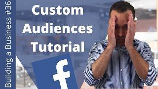 Facebook Custom Audiences Tutorial - Building an Online Business Ep. 36