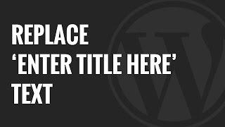 How to Replace ‘Enter Title Here’ Text in WordPress