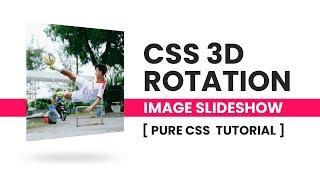 CSS 3D Rotation Image Slideshow | CSS Animation Effects