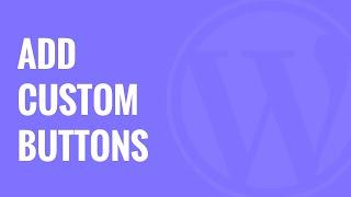How to Add Custom Buttons with Post Editor Buttons in WordPress