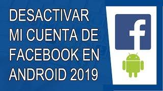 Cómo Desactivar mi Cuenta de Facebook Desde el Celular 2019 (Android)