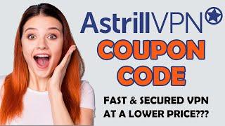 Astrill VPN Coupon Code: Here's How to Get A Discount!!!