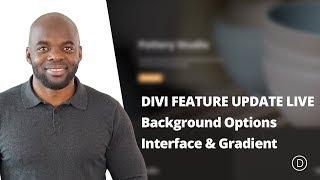 DIVI FEATURE UPDATE LIVE | Background Options Interface & Gradient Backgrounds