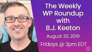 The Weekly WP Roundup with B.J. Keeton (August 30, 2019)