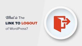 How to create a Link to Logout of WordPress