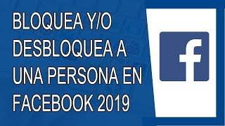 Cómo Bloquear y/o Desbloquear a una Persona en Facebook 2019