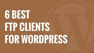 6 Best FTP Clients for WordPress Users