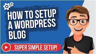 How To Setup A Wordpress Blog [SUPER EASY]
