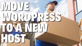 MOVE your WordPress site to a NEW HOST - (Migration)