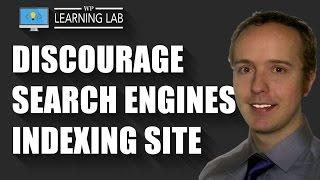 Prevent Search Engine Indexing Your WordPress Site Or At Least Discourage Indexing | WP Learning Lab