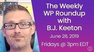 The Weekly WP Roundup with B.J. Keeton (June 28, 2019)