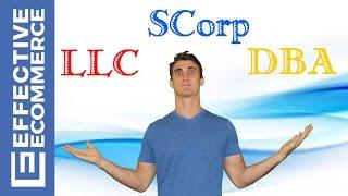 Should You Make Your Business an LLC, SCorp or DBA
