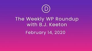 The Weekly WP Roundup with B.J. Keeton (February 14, 2020)