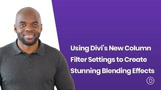 Using Divi’s New Column Filter Settings to Create Stunning Blending Effects