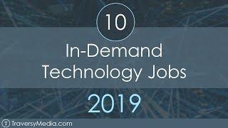 10 In-Demand Technology Jobs In 2019