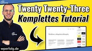 WordPress Twenty Twenty-Three Theme TUTORIAL (2023): Komplette Anleitung (Editor, Menü, Stile...)