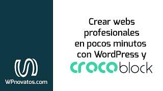 Cómo hacer webs profesionales con WordPress y CrocoBlock