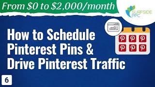 How to Schedule Pinterest Pins and Drive Pinterest Website Traffic - #6 - From $0 to $2K