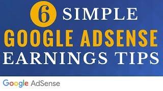 6 Google AdSense Tips to Increase Earnings - 6 Simple Google AdSense Earnings Tips