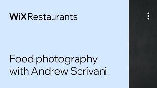Wix Restaurants | How to take great photos of your food with Andrew Scrivani