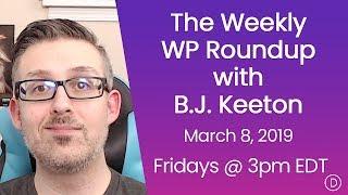 The Weekly WP Roundup with B.J. Keeton (March 8, 2019)