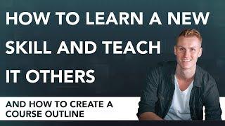 How To Learn a New Skill and Teach it Others