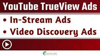 YouTube TrueView Ads Explained - YouTube TrueView In-Stream Ads and Video Discovery Ads