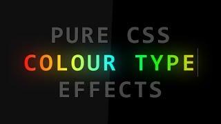 Colour Type Text Effects | Pure CSS Text Typing Animation