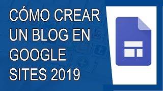 Cómo Crear un Blog en Google Sites 2019 (Paso a Paso)