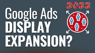 Google Ads Display Expansion For Search Campaigns - Should You Use It