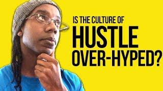Is Hustle Over-hyped???  #RANT